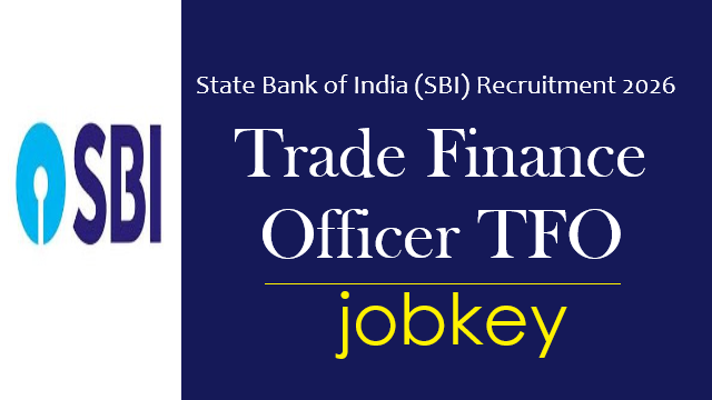 SBI Trade Finance Officer TFO Online Form 2026-jobkey